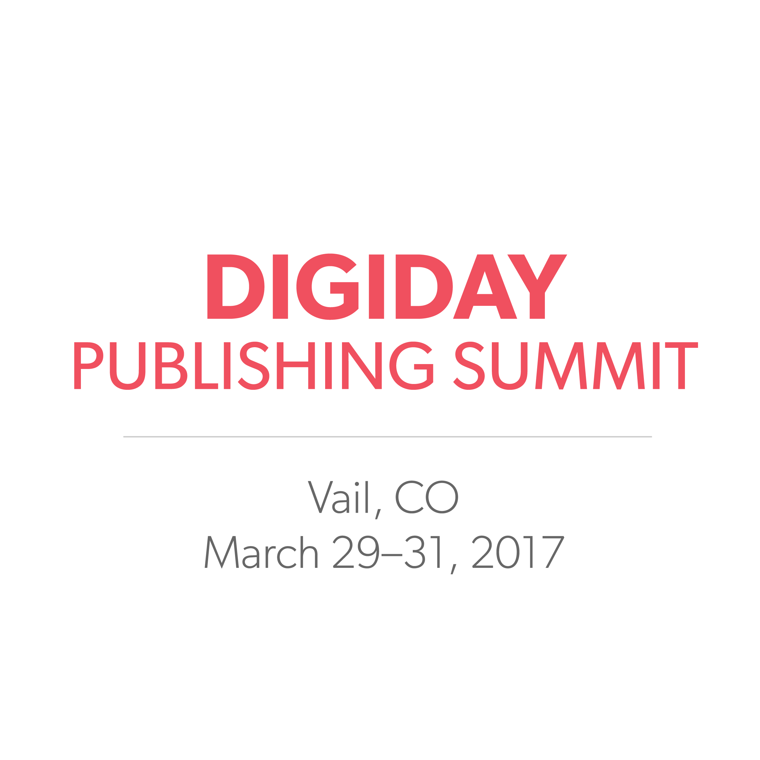 Digiday Publishing Summit 2017 - Digiday Publishing Summit